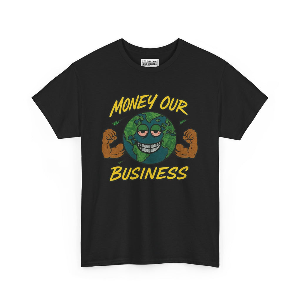 Money Our Business Unisex Heavy Cotton Tee