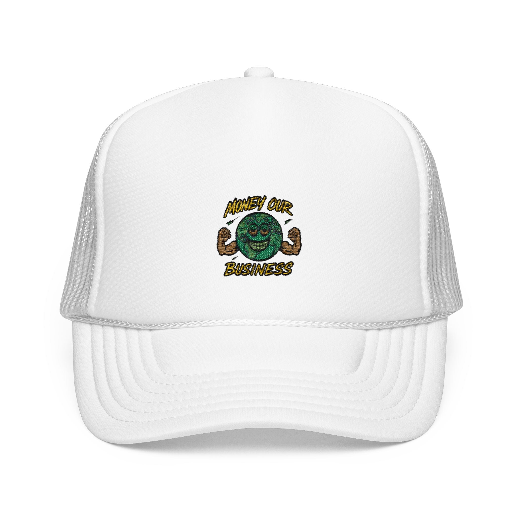 Money Our Business Foam Trucker Hat -Embroidered